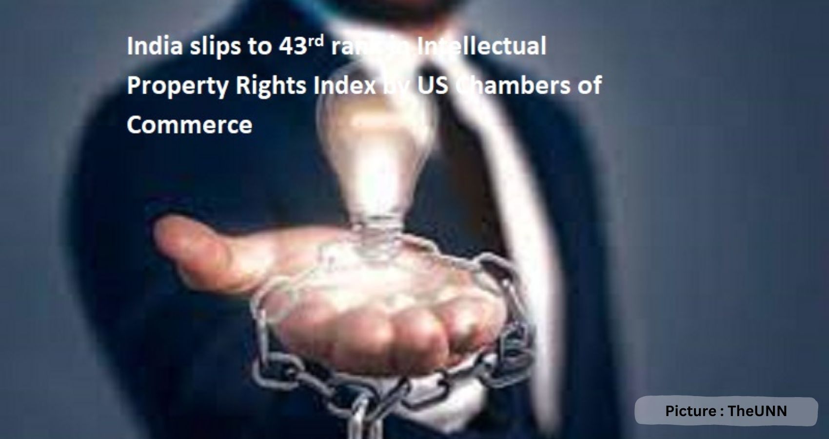 India Slips To 43rd Rank In US Chamber Of Commerce’s Intellectual Property Rights Index