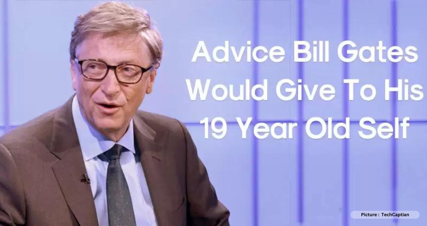 5 Pieces of Advice Bill Gates Would Give His 21-Year-Old Self