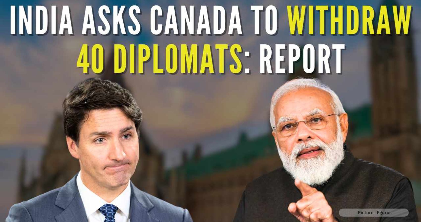 India Asks Canada To Withdraw 40 Diplomats By Oct 10