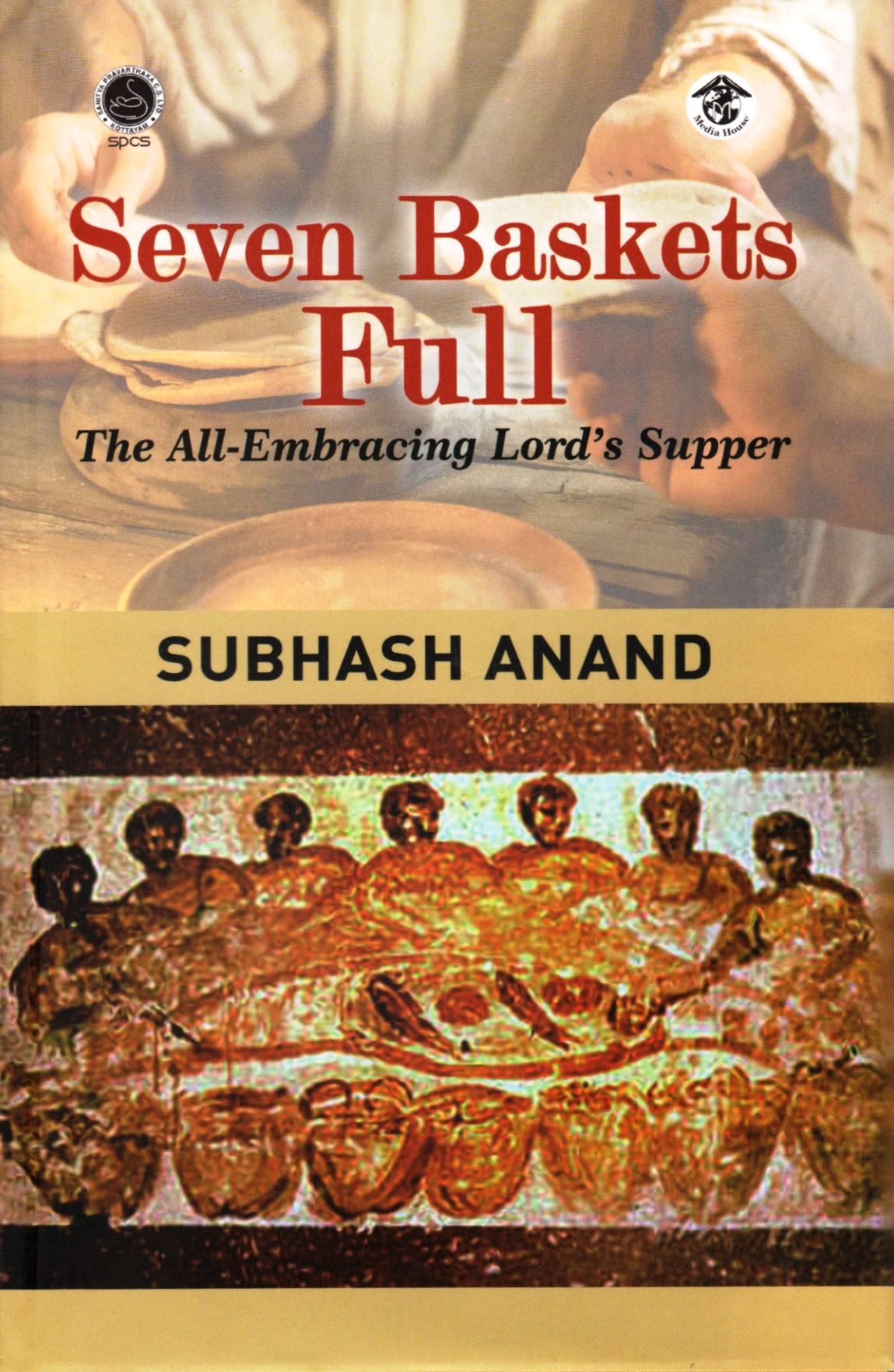 Seven Baskets Full The All Embracing Lord’s Supper