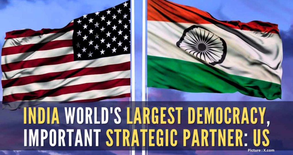 India Is Our Strategic Partner, World’s Largest Democracy: US