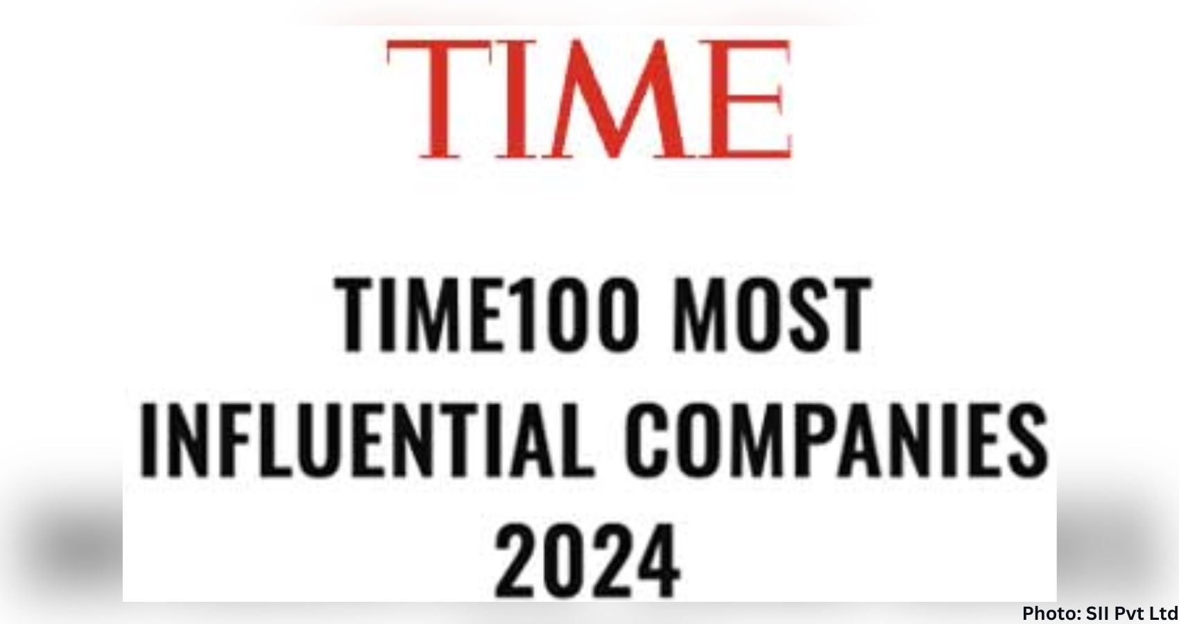 Feature and Cover Time Magazine Honors Tata Group and Serum Institute of India in Top 100 Most Influential Companies of 2024
