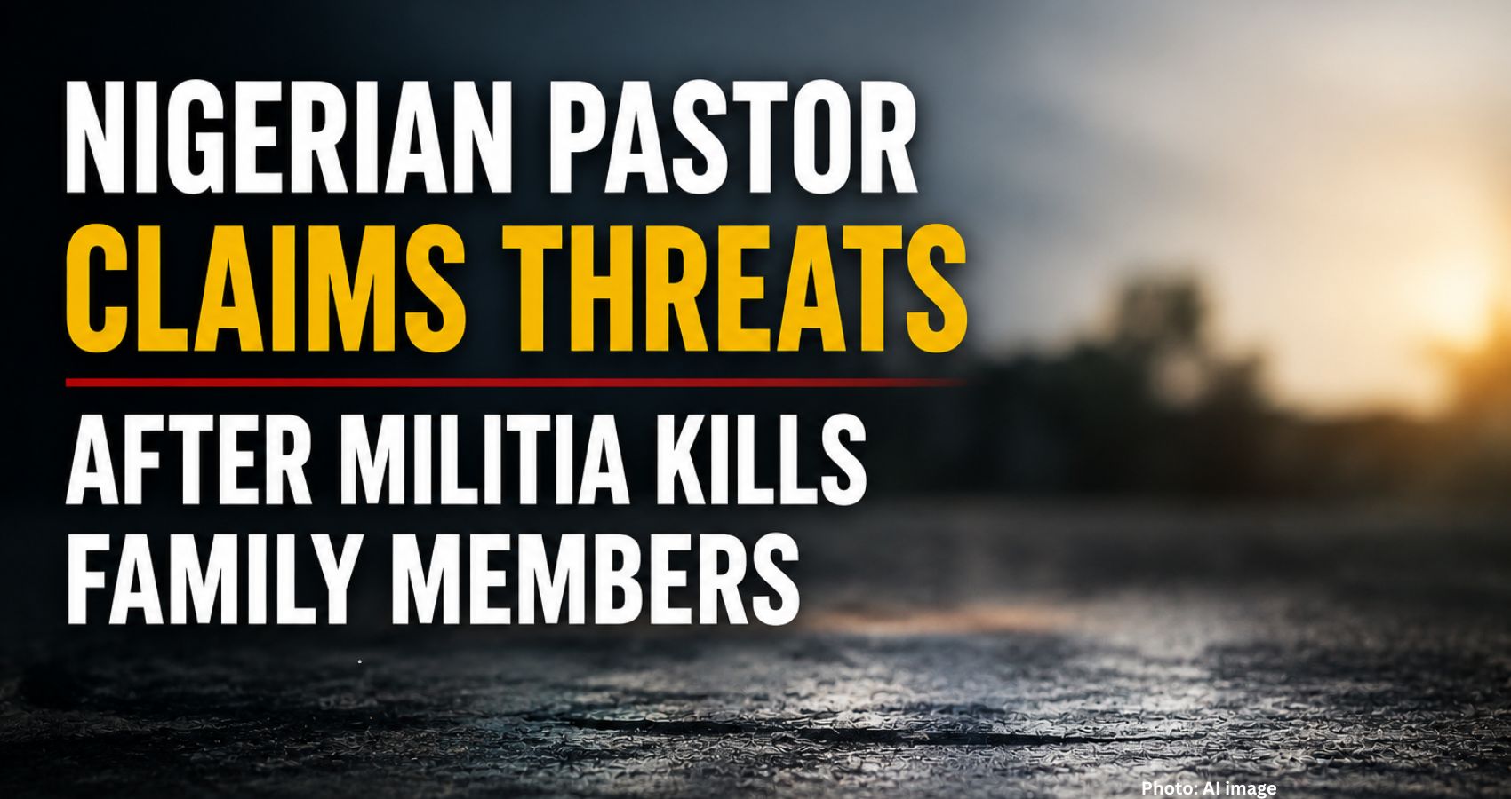 Nigerian Pastor Claims Threats After Militia Kills Family Members